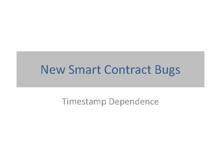 New Smart Contract Bugs Timestamp Dependence 