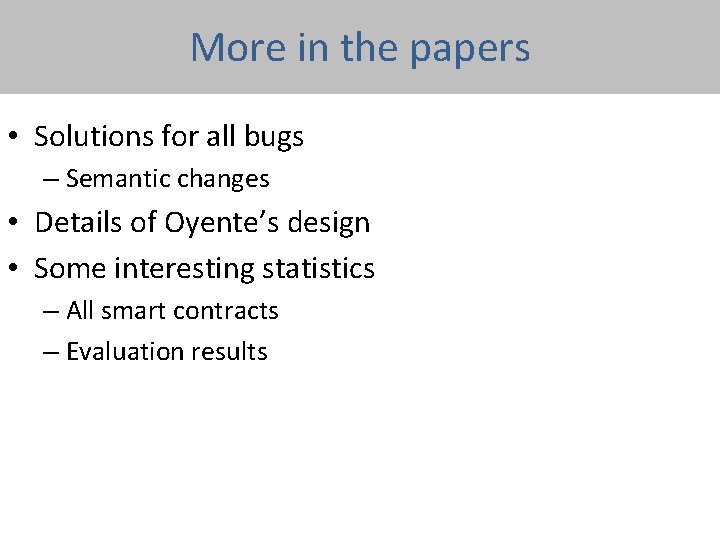 More in the papers • Solutions for all bugs – Semantic changes • Details