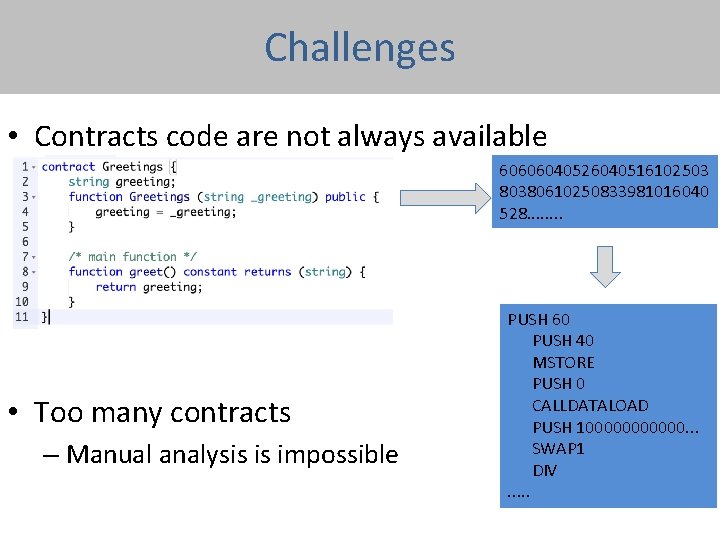 Challenges • Contracts code are not always available 60606040526040516102503 80380610250833981016040 528. . . .