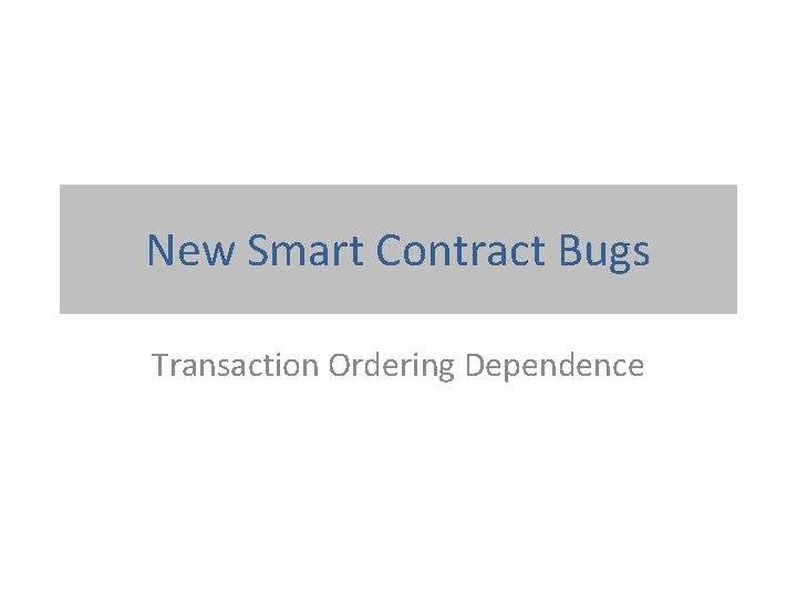 New Smart Contract Bugs Transaction Ordering Dependence 