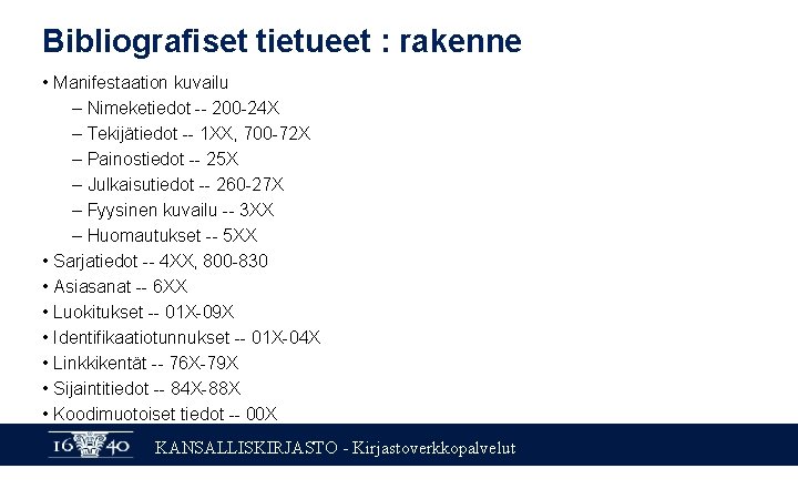 Bibliografiset tietueet : rakenne • Manifestaation kuvailu – Nimeketiedot -- 200 -24 X –