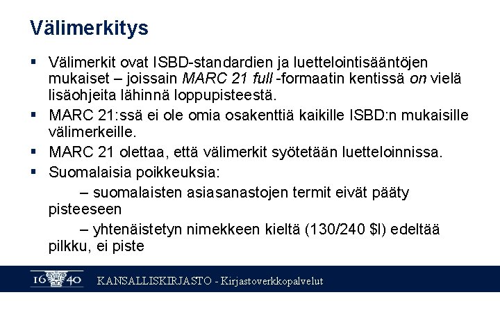 Välimerkitys § Välimerkit ovat ISBD-standardien ja luettelointisääntöjen mukaiset – joissain MARC 21 full -formaatin