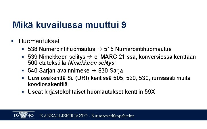 Mikä kuvailussa muuttui 9 § Huomautukset § 538 Numerointihuomautus 515 Numerointihuomautus § 539 Nimekkeen