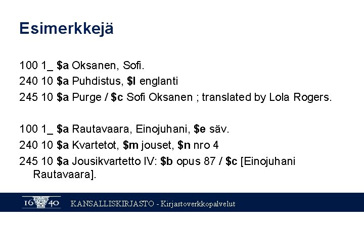 Esimerkkejä 100 1_ $a Oksanen, Sofi. 240 10 $a Puhdistus, $l englanti 245 10