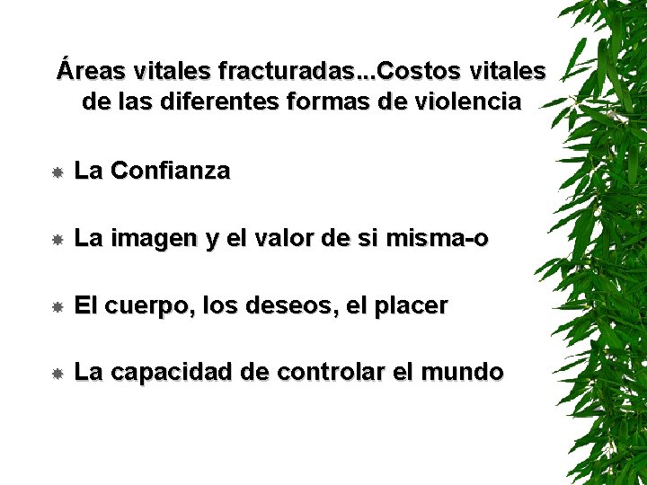 Áreas vitales fracturadas. . . Costos vitales de las diferentes formas de violencia La