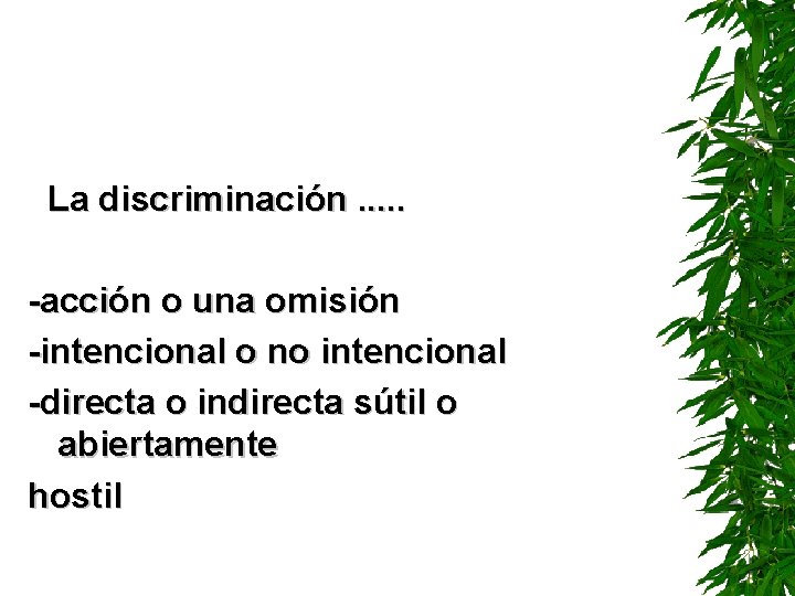  La discriminación. . . -acción o una omisión -intencional o no intencional -directa
