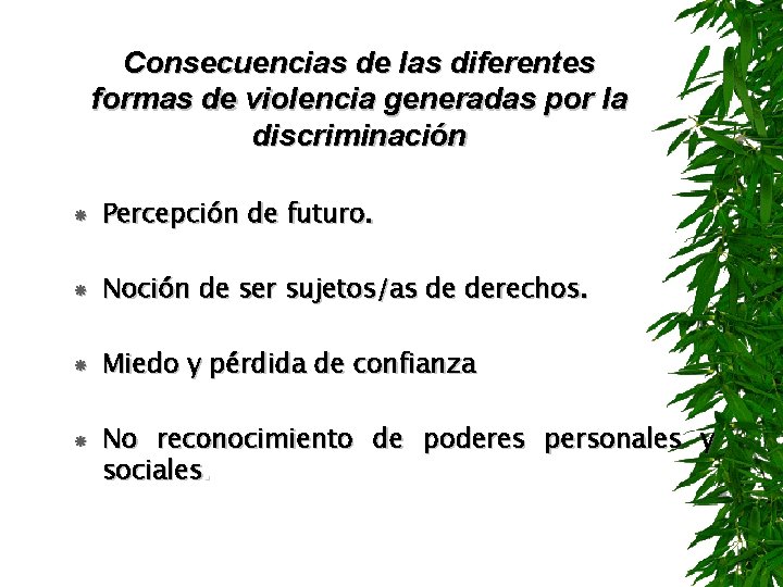 Consecuencias de las diferentes formas de violencia generadas por la discriminación Percepción de futuro.