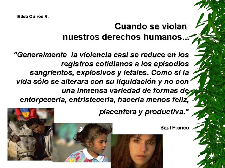 Edda Quirós R. Cuando se violan nuestros derechos humanos. . . “Generalmente la violencia