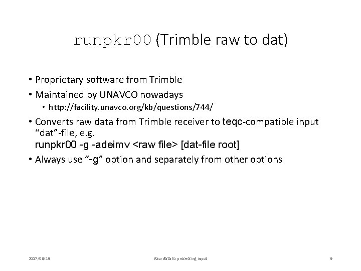 runpkr 00 (Trimble raw to dat) • Proprietary software from Trimble • Maintained by