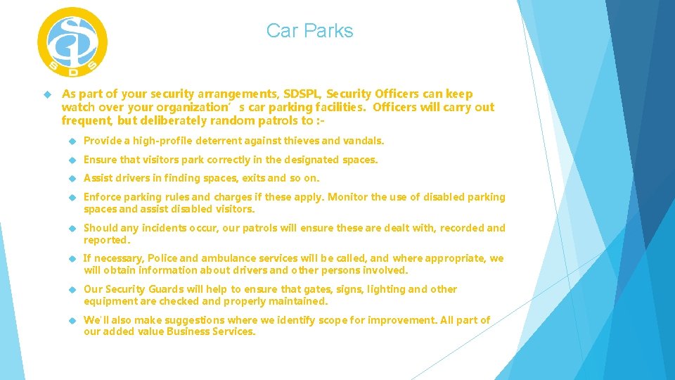 Car Parks As part of your security arrangements, SDSPL, Security Officers can keep watch