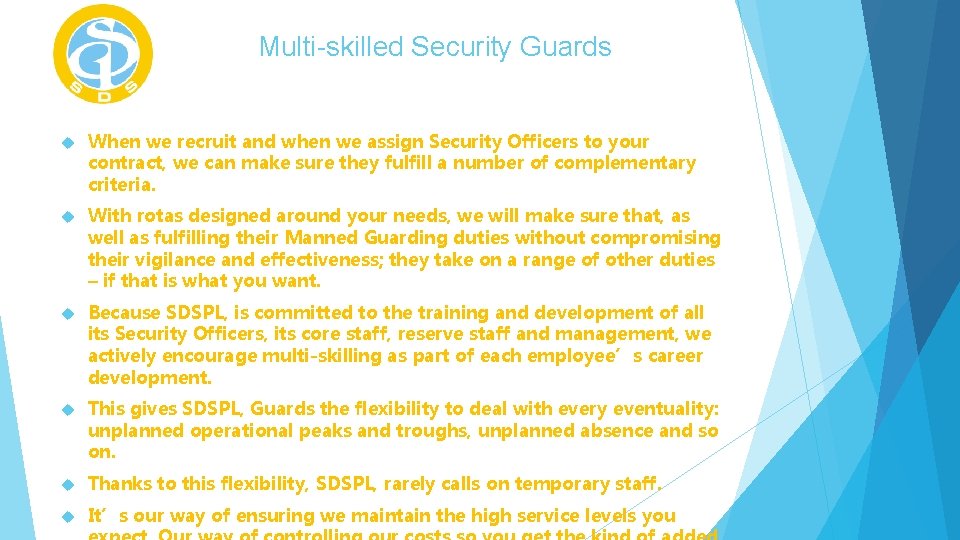 Multi-skilled Security Guards When we recruit and when we assign Security Officers to your