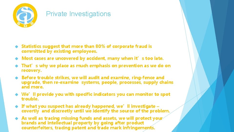 Private Investigations Statistics suggest that more than 80% of corporate fraud is committed by