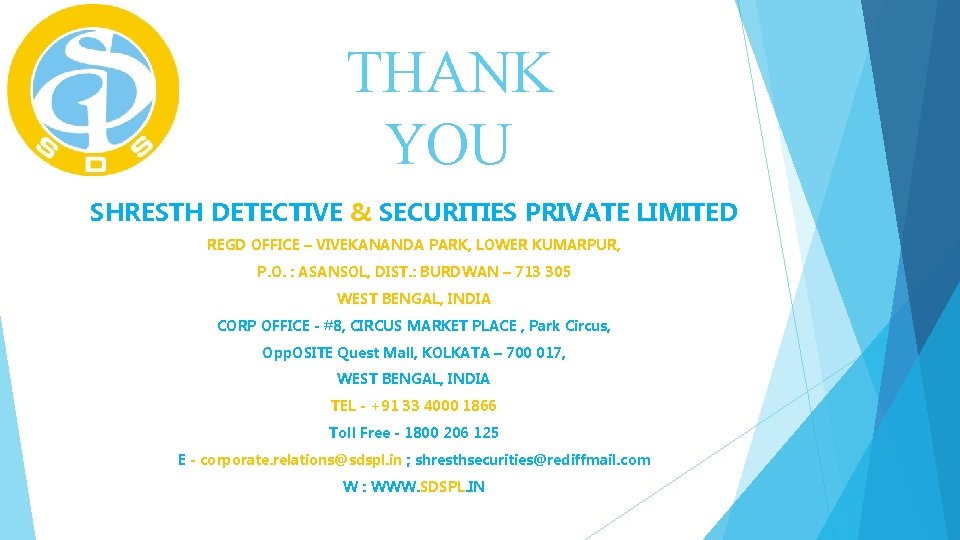 THANK YOU SHRESTH DETECTIVE & SECURITIES PRIVATE LIMITED REGD OFFICE – VIVEKANANDA PARK, LOWER