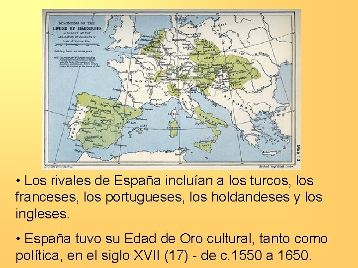  • Los rivales de España incluían a los turcos, los franceses, los portugueses,