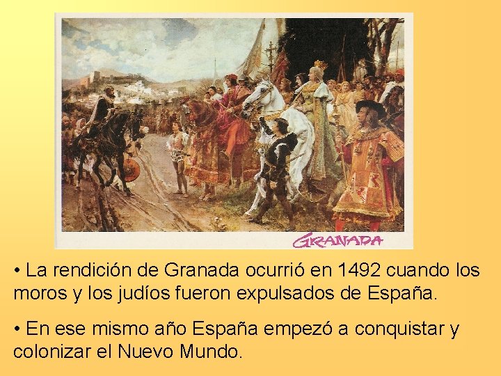  • La rendición de Granada ocurrió en 1492 cuando los moros y los