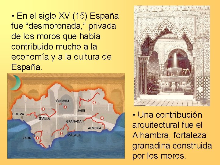  • En el siglo XV (15) España fue “desmoronada, ” privada de los
