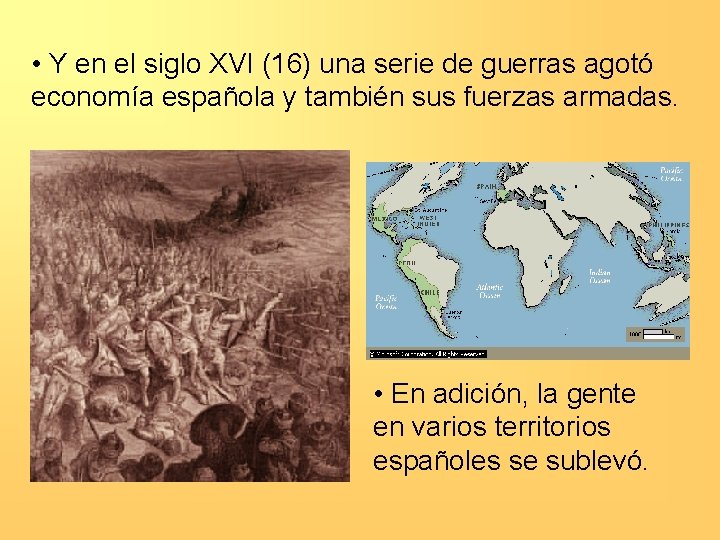  • Y en el siglo XVI (16) una serie de guerras agotó economía