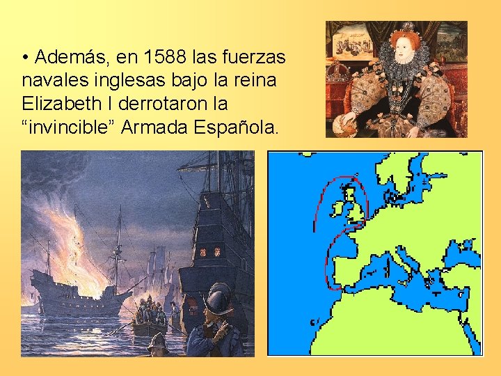  • Además, en 1588 las fuerzas navales inglesas bajo la reina Elizabeth I