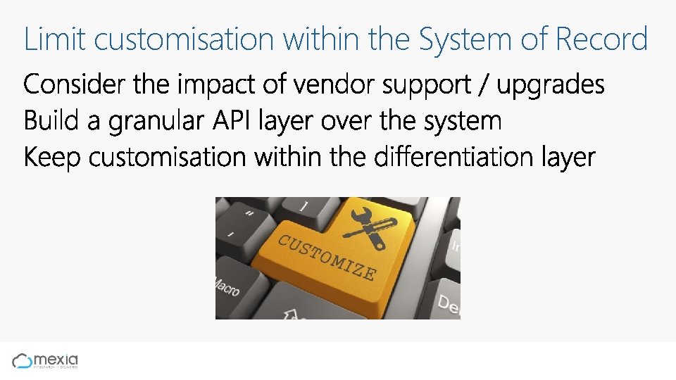 Limit customisation within the System of Record 