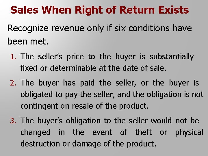 Sales When Right of Return Exists Recognize revenue only if six conditions have been