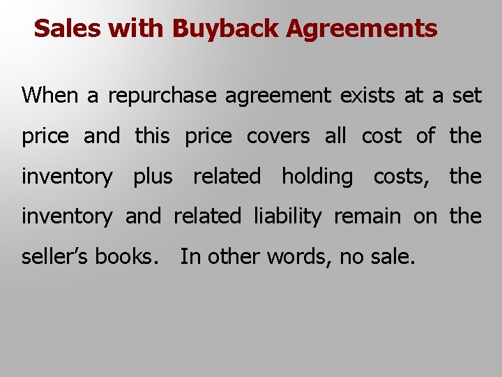 Sales with Buyback Agreements When a repurchase agreement exists at a set price and