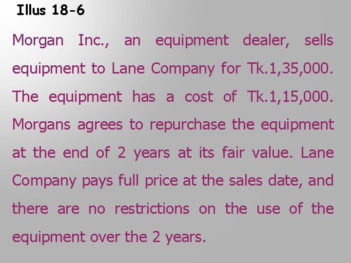 Illus 18 -6 Morgan Inc. , an equipment dealer, sells equipment to Lane Company