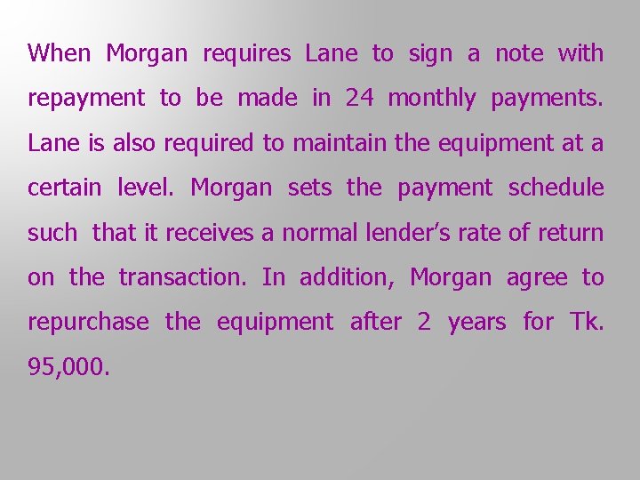 When Morgan requires Lane to sign a note with repayment to be made in