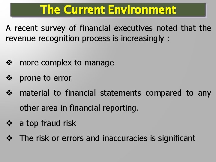 The Current Environment A recent survey of financial executives noted that the revenue recognition