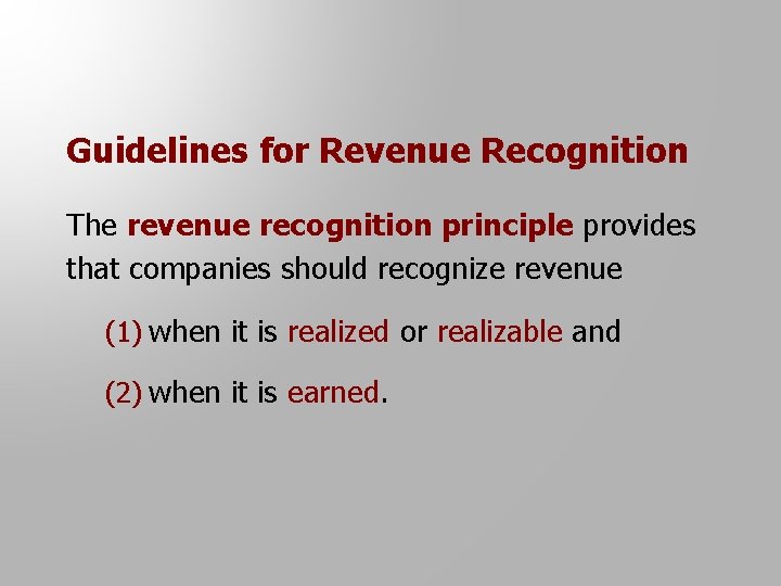 Guidelines for Revenue Recognition The revenue recognition principle provides that companies should recognize revenue