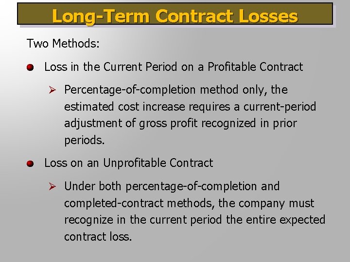 Long-Term Contract Losses Two Methods: Loss in the Current Period on a Profitable Contract