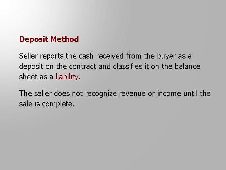 Deposit Method Seller reports the cash received from the buyer as a deposit on
