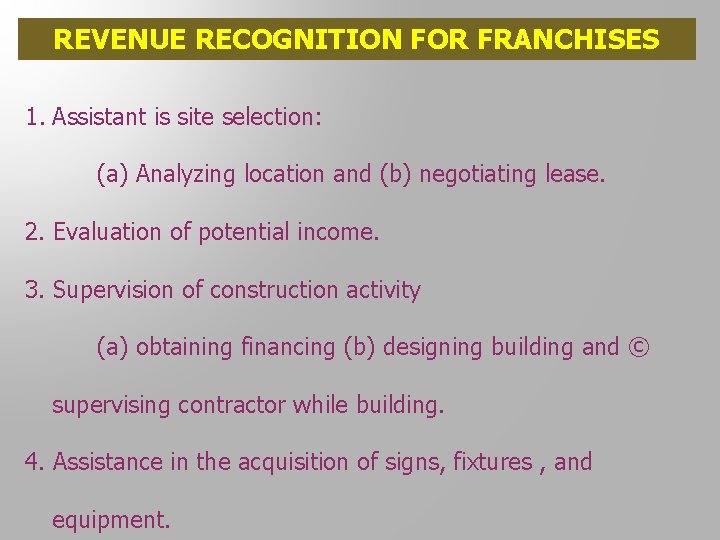 REVENUE RECOGNITION FOR FRANCHISES 1. Assistant is site selection: (a) Analyzing location and (b)