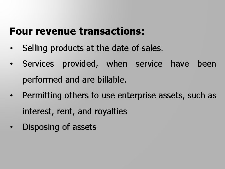 Four revenue transactions: • Selling products at the date of sales. • Services provided,