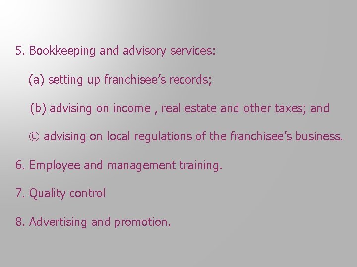 5. Bookkeeping and advisory services: (a) setting up franchisee’s records; (b) advising on income