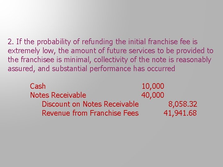 2. If the probability of refunding the initial franchise fee is extremely low, the