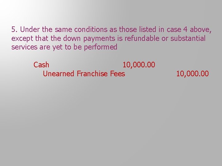 5. Under the same conditions as those listed in case 4 above, except that