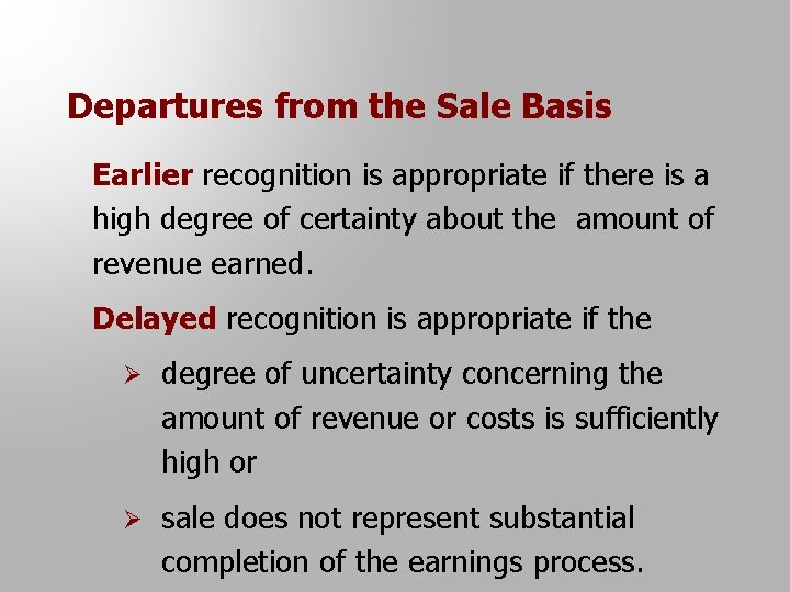Departures from the Sale Basis Earlier recognition is appropriate if there is a high