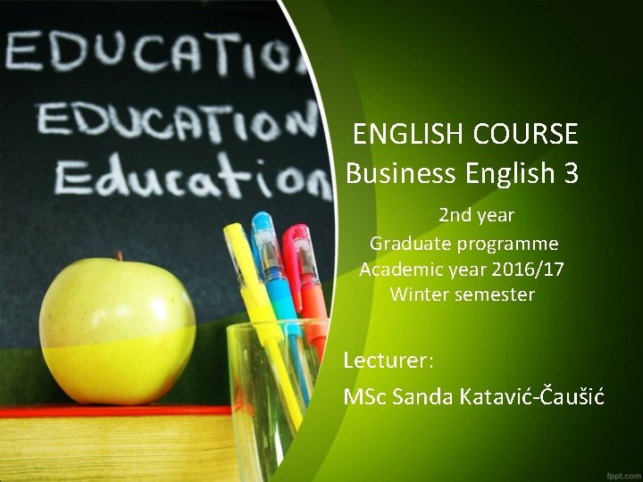  ENGLISH COURSE Business English 3 2 nd year Graduate programme Academic year 2016/17