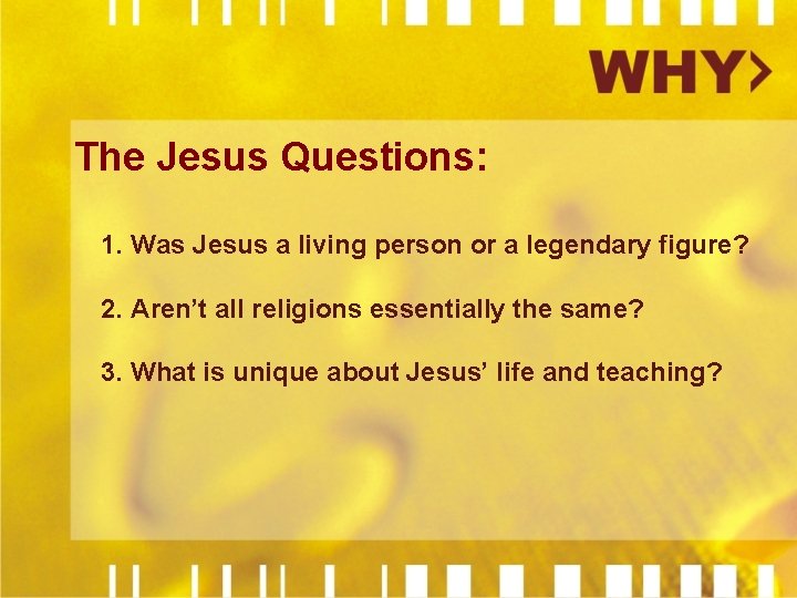 The Jesus Questions: 1. Was Jesus a living person or a legendary figure? 2.