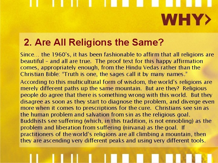 2. Are All Religions the Same? Since… the 1960’s, it has been fashionable to