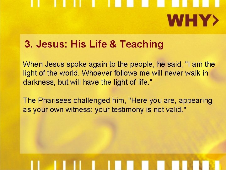 3. Jesus: His Life & Teaching When Jesus spoke again to the people, he
