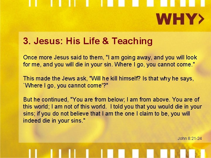 3. Jesus: His Life & Teaching Once more Jesus said to them, "I am