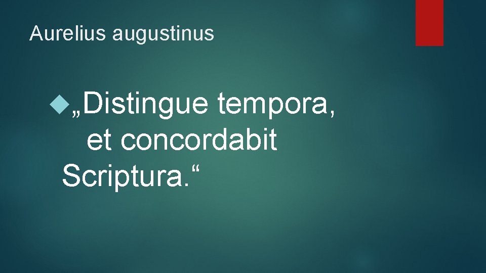 Aurelius augustinus „Distingue tempora, et concordabit Scriptura. “ 