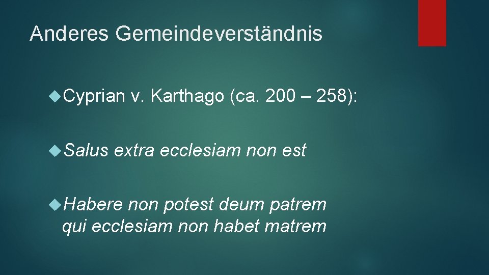 Anderes Gemeindeverständnis Cyprian Salus v. Karthago (ca. 200 – 258): extra ecclesiam non est