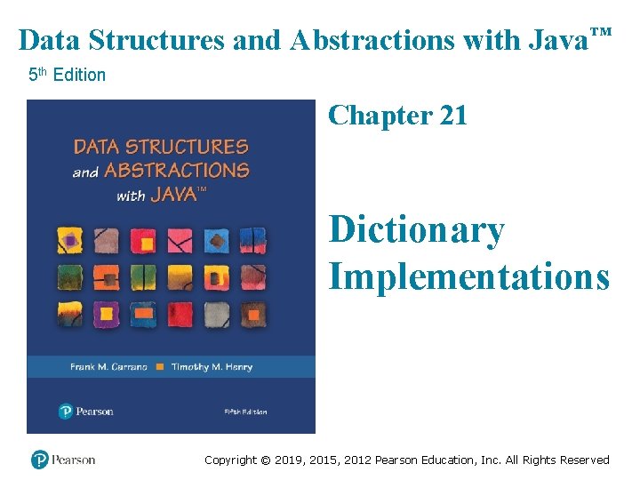 Data Structures and Abstractions with Java™ 5 th Edition Chapter 21 Dictionary Implementations Copyright