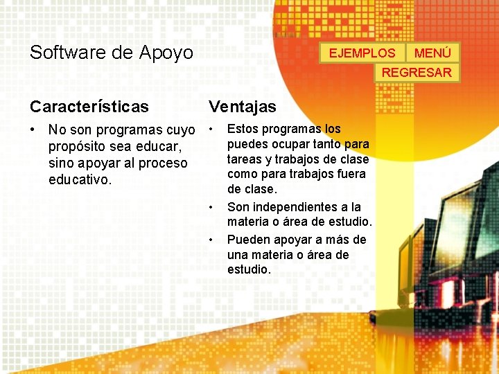 Software de Apoyo EJEMPLOS MENÚ REGRESAR Características Ventajas • No son programas cuyo • Software de Apoyo EJEMPLOS MENÚ REGRESAR Características Ventajas • No son programas cuyo •