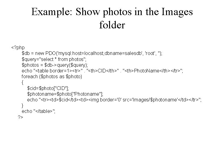 Example: Show photos in the Images folder <? php $db = new PDO('mysql: host=localhost;