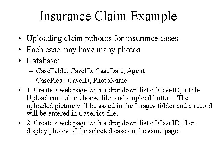 Insurance Claim Example • Uploading claim pphotos for insurance cases. • Each case may