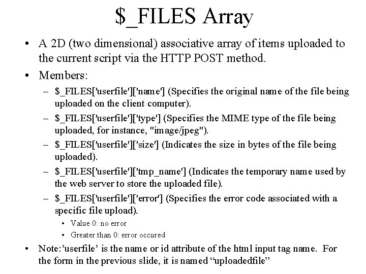 $_FILES Array • A 2 D (two dimensional) associative array of items uploaded to