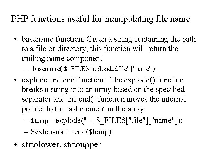 PHP functions useful for manipulating file name • basename function: Given a string containing